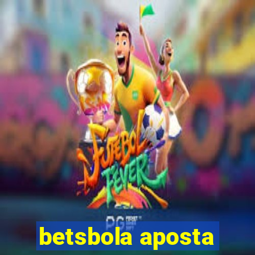 betsbola aposta